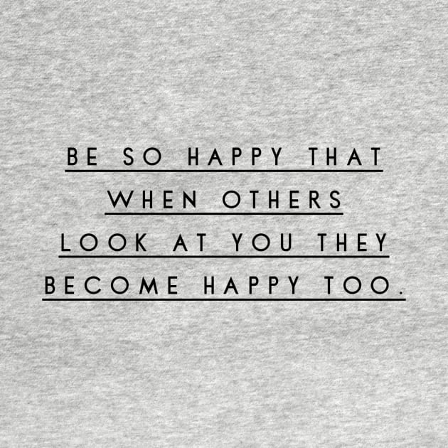 be so happy that when others look at you they become happy too by GMAT